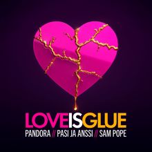 Pandora: Love is Glue