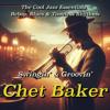 Chet Baker: Swingin’ & Groovin’: The Cool Jazz Essentials - Bebop, Blues & Timeless Rhythms