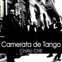 Camerata De Tango: Chau Che