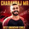 Charanraj MR: Charanraj MR - Best Unknown Songs