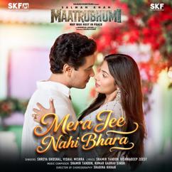 Shreya Ghoshal, Vishal Mishra, Shamir Tandon & Kumar Gaurav Singh: Mera Jee Nahi Bhara (From "Maatrubhumi: May War Rest in Peace")