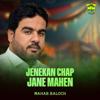 Wahab Baloch: Jenekan Chap Jane Mahen