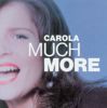 Carola: Much More