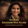 Peer Muhammad & Waghma: Aghacha Baleeghi Woi Allah