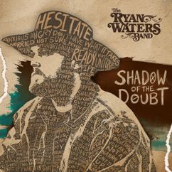 Ryan Waters Band: Shadow of the Doubt