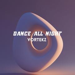 Vortekz: Dance All Night