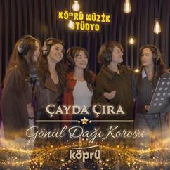 Gönül Dağı Korosu: ÇAYDA ÇIRA