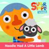 Super Simple Songs, Noodle & Pals: Noodle Had a Little Lamb
