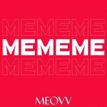 MEOVV: ME ME ME
